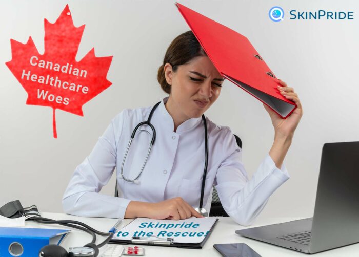 Canadian Healthcare Woes: Skinpride to the Rescue!